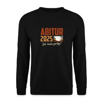 ABITUR 2025 ICH HABE FERTIG Abiturient Lustiges - Unisex Pullover - Schwarz - Vorne - Alina (178cm) & Michal (187cm)
