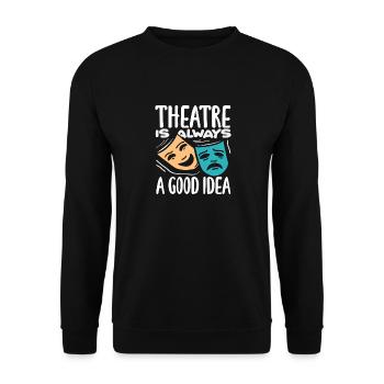 Musical Liebhaber Theater Ist Immer Eine Gute Idee - Unisex Pullover - Schwarz - Vorne - Alina (178cm) & Michal (187cm)
