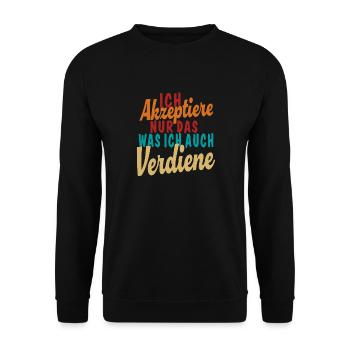 Akzeptiere was ich auch Verdiene - Unisex Pullover - Schwarz - Vorne - Alina (178cm) & Michal (187cm)