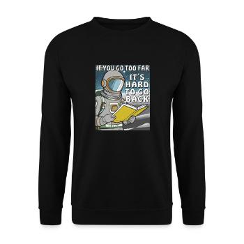 IF YOU GO TOO FAR IT'S HARD TO GO BACK - Unisex Sweatshirt - black - Front - Alina (178cm) & Michal (187cm)