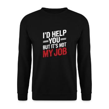 I'd help you but it's not my job Office Humor - Unisex Sweatshirt - black - Front - Alina (178cm) & Michal (187cm)
