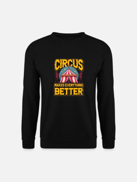 Circus makes everything better - Unisex Sweatshirt - black