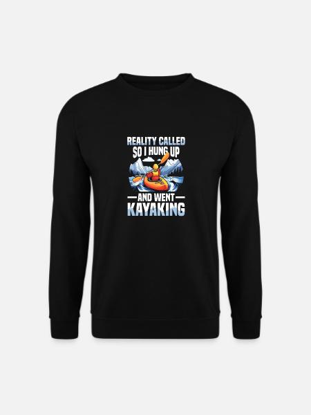 Reality Called So I Hung Up And Went Kajakfahren - Unisex Pullover - Schwarz
