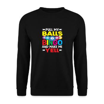 Bingo Spieler Zieh Meine Kugeln Und Lass Mich - Unisex Pullover - Schwarz - Vorne - Alina (178cm) & Michal (187cm)