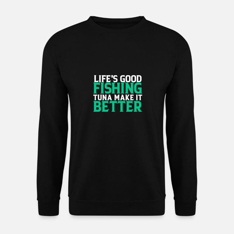Fishing Makes Better - Unisex Sweatshirt - black