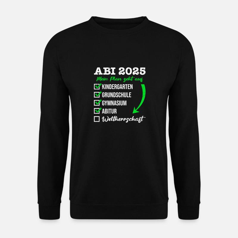 ABI 2025 MEIN PLAN GEHT AUF WELTHERRSCHAFT Lustig - Unisex Pullover - Schwarz