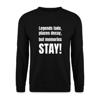 Legends fade, places decay, but memories stay! - Unisex Sweatshirt - black - Front - Alina (178cm) & Michal (187cm)