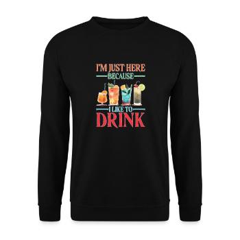 I'm Just Here Because I Like To Drink - Unisex Pullover - Schwarz - Vorne - Alina (178cm) & Michal (187cm)