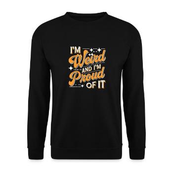 I'm Weird And I'm Proud Of It 2 - Unisex Pullover - Schwarz - Vorne - Alina (178cm) & Michal (187cm)