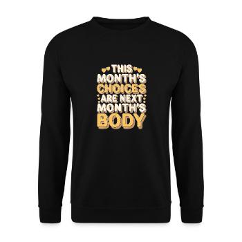 This Month's Choices Are Next Month's Body - Unisex Pullover - Schwarz - Vorne - Alina (178cm) & Michal (187cm)