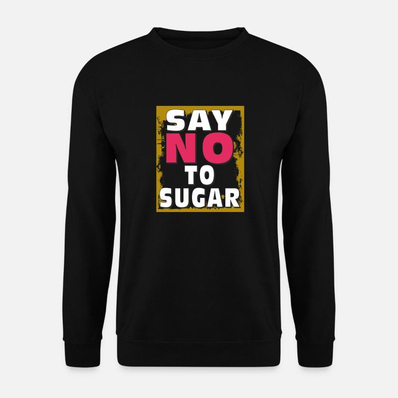 ZUCKER SAY NO TO SUGAR - Unisex Pullover - Schwarz