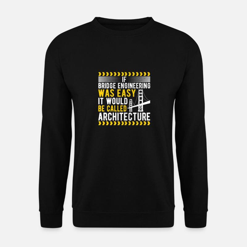 Bridge Engineer Bridge Construction - Unisex Sweatshirt - black