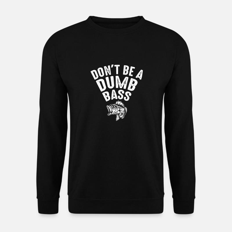 Don't Be A Dumb Bass - Unisex Pullover - Schwarz