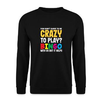 Du Musst Nicht Verrückt Sein Um Bingo Zu Spielen - Unisex Pullover - Schwarz - Vorne - Alina (178cm) & Michal (187cm)