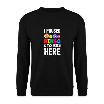 I interrupted bingo to be here - Unisex Sweatshirt - black - Front - Alina (178cm) & Michal (187cm)