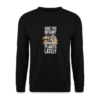 Plant Lover Gardening Pun Have You - Unisex Sweatshirt - black - Front - Alina (178cm) & Michal (187cm)