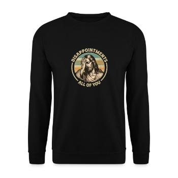 Enttäuschungen Alle Von Euch Lustiges Jesus-Motiv - Unisex Pullover - Schwarz - Vorne - Alina (178cm) & Michal (187cm)