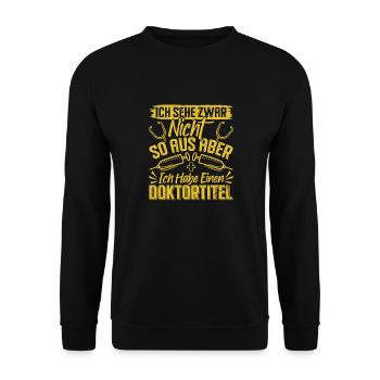 Doktortitel SEHE ZWAR NICHT SO AUS ABER HABE - Unisex Pullover - Schwarz - Vorne - Alina (178cm) & Michal (187cm)