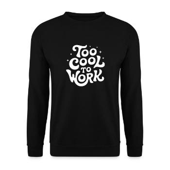 Too Cool To Work Funny Lazy Cute - Unisex Sweatshirt - black - Front - Alina (178cm) & Michal (187cm)