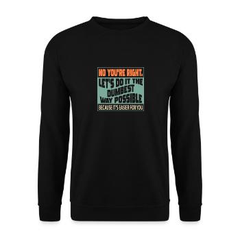 Nein Du Hast Recht Machen Wir Es Auf Die Dümmste - Unisex Pullover - Schwarz - Vorne - Alina (178cm) & Michal (187cm)