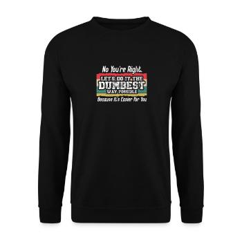 Non, vous avez raison, faisons-le de la manière la plus stupide - Sweat-shirt Unisexe - noir - Devant - Alina (178cm) & Michal (187cm)