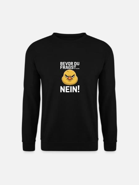 Bevor Du Fragst Nein Lustiger Küken Spruch - Unisex Pullover - Schwarz
