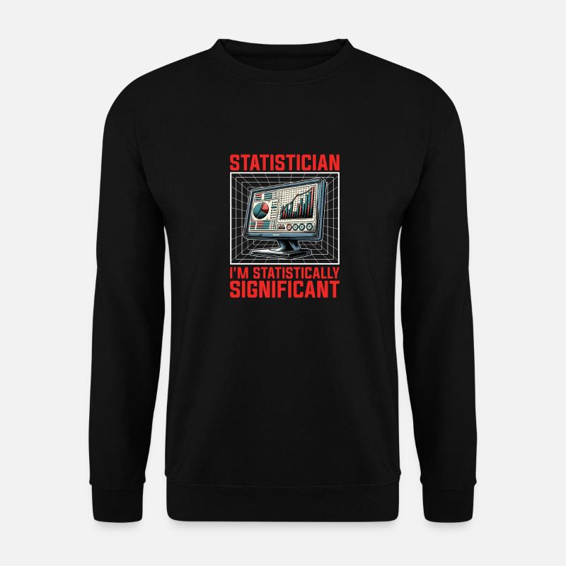 Statistician I'm Statistically Mathematicians - Unisex Sweatshirt - black