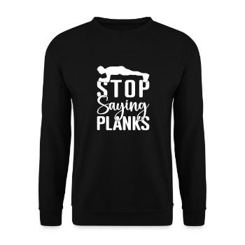 Gym Junkies Stop Saying Planks Calisthenics - Unisex Sweatshirt - black - Front - Alina (178cm) & Michal (187cm)