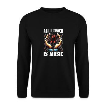 Music Teacher All I Teach Is Music Choir Teacher - Unisex Sweatshirt - black - Front - Alina (178cm) & Michal (187cm)
