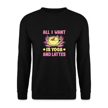 Yoga All I Want Is Yoga & Lattes Funny Yoga - Unisex Pullover - Schwarz - Vorne - Alina (178cm) & Michal (187cm)