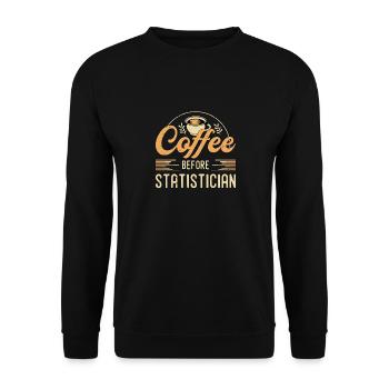 Statistician Coffee Before Accounting Coffee Lover - Unisex Sweatshirt - black - Front - Alina (178cm) & Michal (187cm)