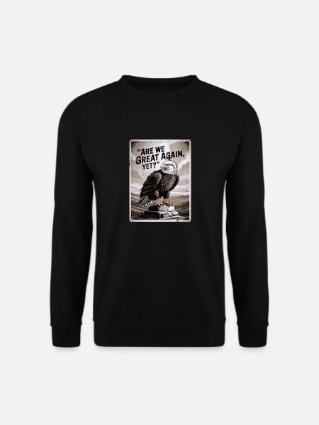 Are We Great Again, Yet? - Unisex Sweatshirt - black