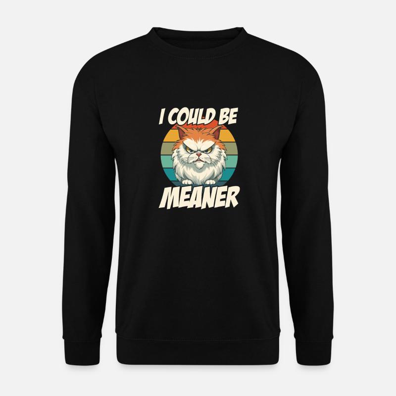 I Could Be Meaner - Unisex Sweatshirt - black