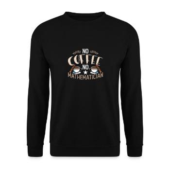 Mathematician No Coffee No Math Tutor Coffee Lover - Unisex Sweatshirt - black - Front - Alina (178cm) & Michal (187cm)