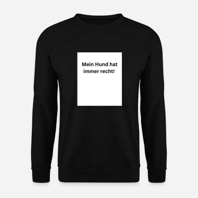 Mein Hund hat immer recht - Unisex Pullover - Schwarz