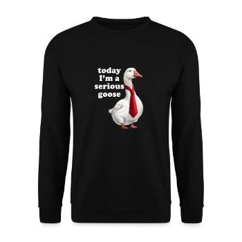Today I'm a Serious Goose - Unisex Sweatshirt - black - Front - Alina (178cm) & Michal (187cm)