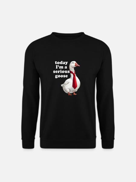 Today I'm a Serious Goose - Unisex Sweatshirt - black