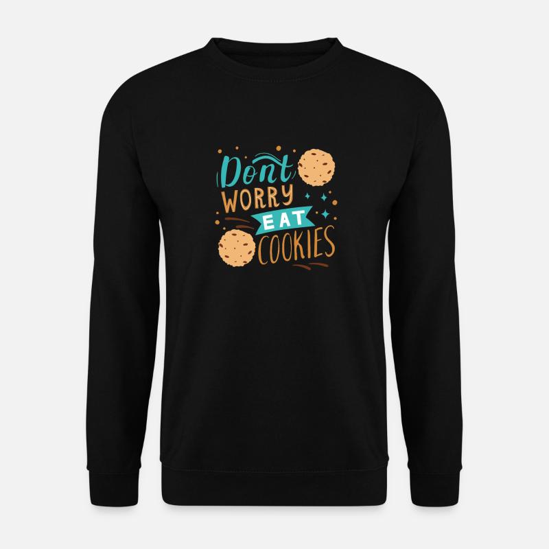 Don't Worry and Eat Cookies - Unisex Pullover - Schwarz