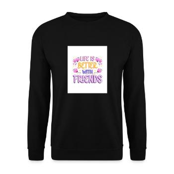 Life is Better with friends - Unisex Pullover - Schwarz - Vorne - Alina (178cm) & Michal (187cm)