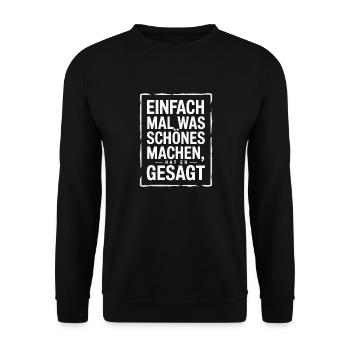 Einfach Mal Was Schoenes Machen Hat Er Gesagt - Unisex Pullover - Schwarz - Vorne - Alina (178cm) & Michal (187cm)