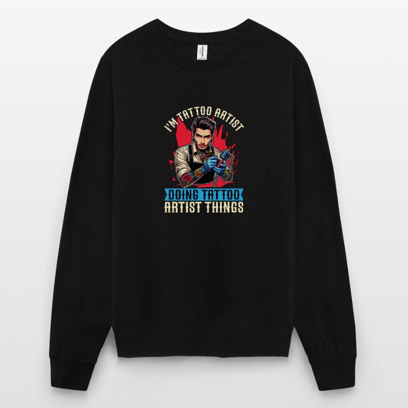 I'm Tattoo Artist Doing Tattooing Tattoo Studio Unisex Sweatshirt