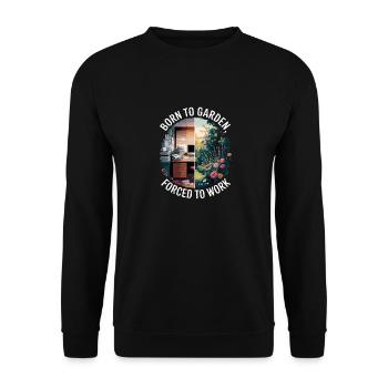 Born to garden, forced to work - - Unisex Sweatshirt - black - Front - Alina (178cm) & Michal (187cm)