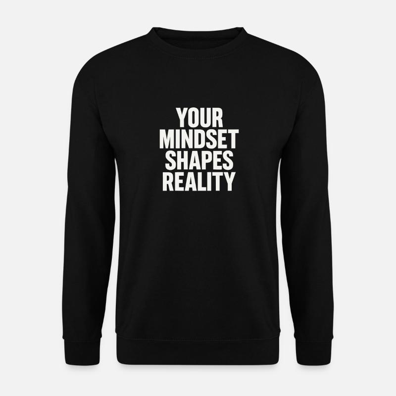 Your mindset shapes reality - Unisex Sweatshirt - black