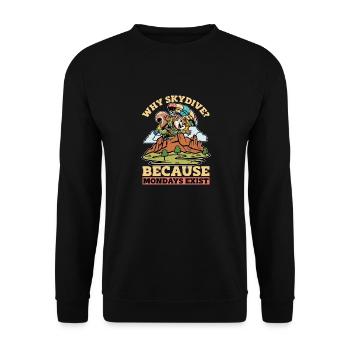 Skydiving Why Skydive Because Base Jumping Lover - Unisex Pullover - Schwarz - Vorne - Alina (178cm) & Michal (187cm)