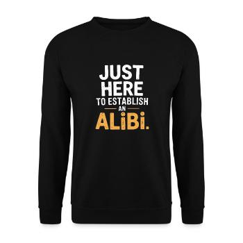 Nur hier, um ein Alibi zu schaffen – Lustig - Unisex Pullover - Schwarz - Vorne - Alina (178cm) & Michal (187cm)