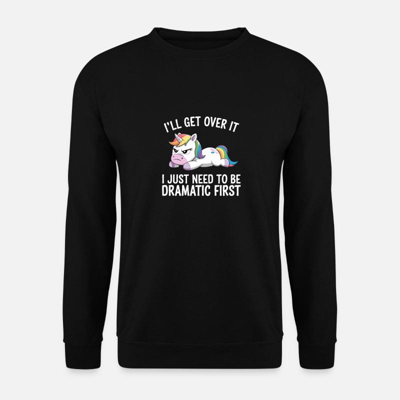 Ich Komm Drüber Weg Ich Muss Erst Dramatisch Sein - Unisex Pullover - Schwarz