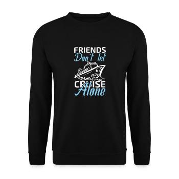 friends don't let cruise alone - Unisex Sweatshirt - black - Front - Alina (178cm) & Michal (187cm)