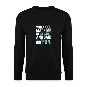 When God made me, he grinned! - Unisex Sweatshirt - black - Front - Alina (178cm) & Michal (187cm)