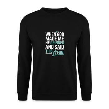 When God made me, he grinned! - Unisex Sweatshirt - black - Front - Alina (178cm) & Michal (187cm)