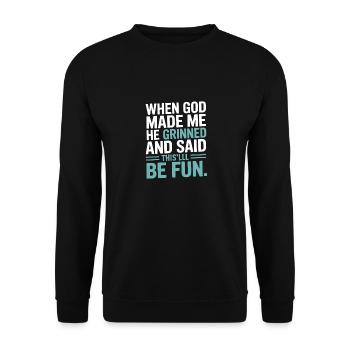 When God made me, he grinned! - Unisex Sweatshirt - black - Front - Alina (178cm) & Michal (187cm)